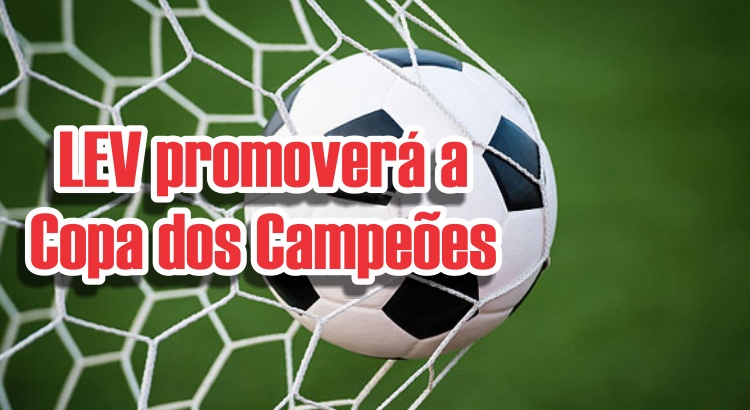 LEV promoverá a Copa dos Campeões